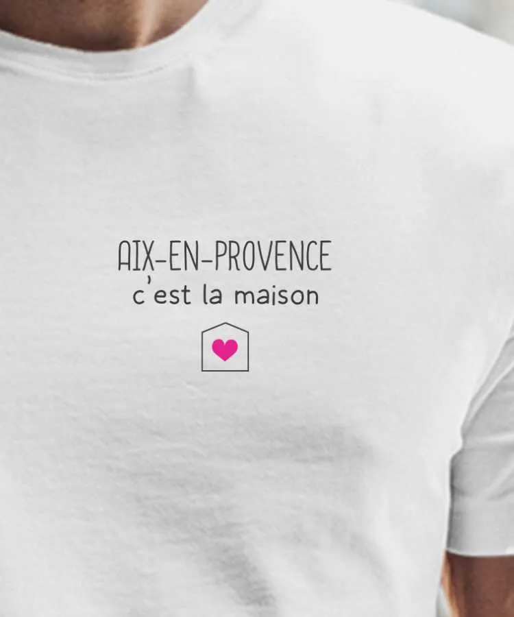 T-Shirt Aix-en-Provence C'est la maison