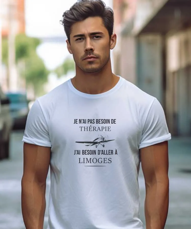 T-Shirt Je n'ai pas besoin de thérapie j'ai besoin d'aller à Limoges