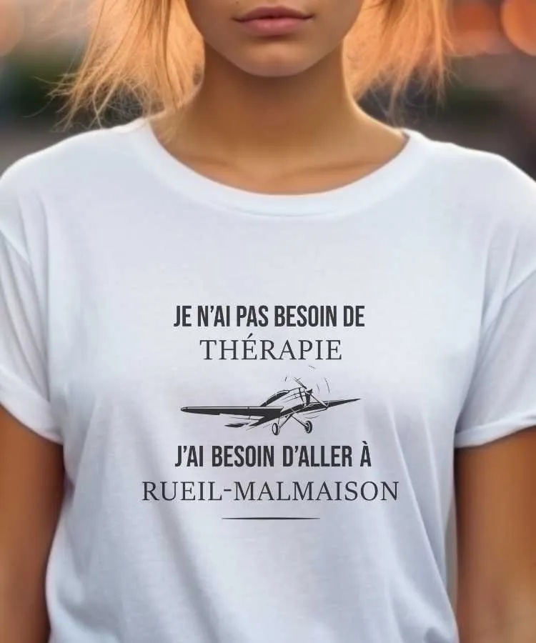 T-Shirt Je n'ai pas besoin de thérapie j'ai besoin d'aller à Rueil-Malmaison