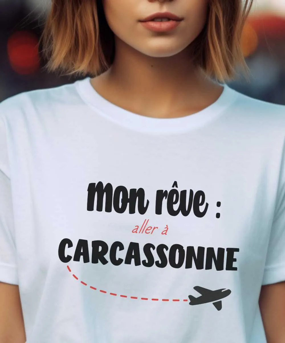 T-Shirt Mon rêve aller à Carcassonne