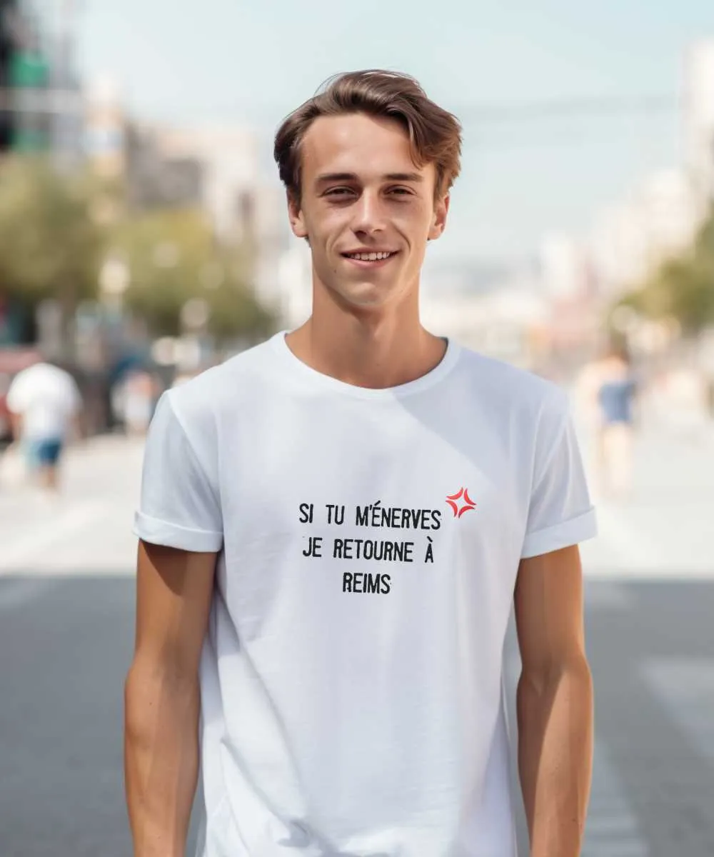 T-Shirt Si tu m'énerves je retourne à Reims