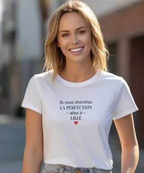 T-Shirt Si vous cherchez la perfection allez à Lille